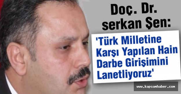 Türk Milletine Karşı Yapılan Hain Darbe Girişimini Lanetliyoruz