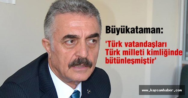 'Türk vatandaşları Türk milleti kimliğinde bütünleşmiştir'