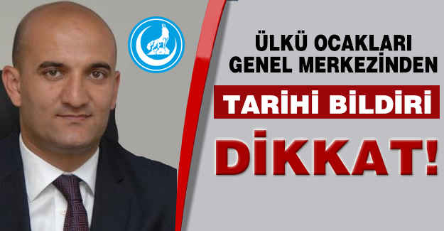 Ülkü Ocaklarından Tarihi Bildiri: Dikkat!
