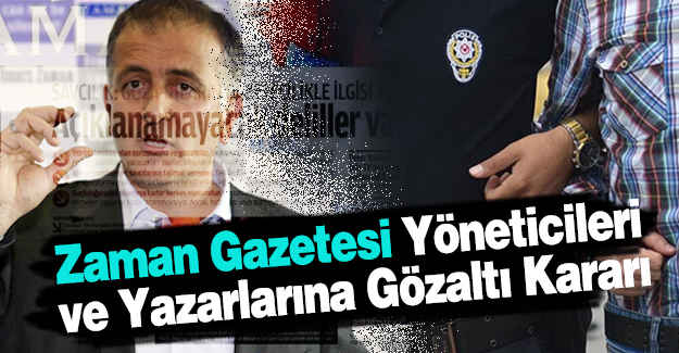 Zaman Gazetesi Yöneticilerine Gözaltı...