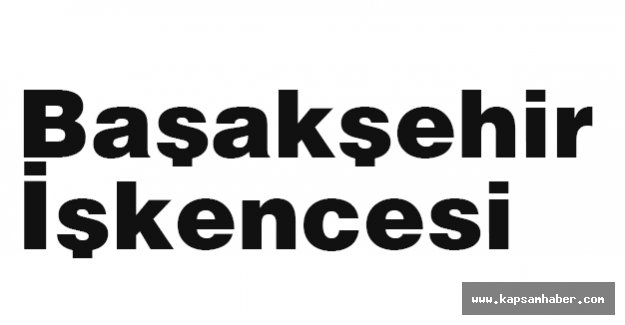 Başakşehir İşkencesi