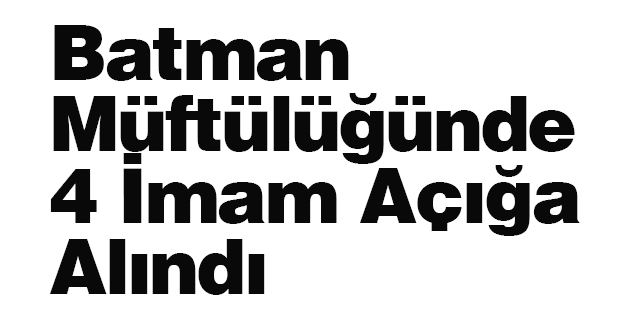 Batman Müftülüğünde 4 İmam Açığa Alındı