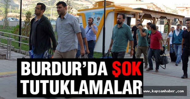 Burdur’da Şok FETÖ Tutuklamaları