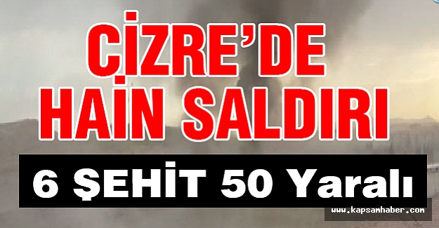 Cizre'de Kalleş Saldırı 6 Şehit!