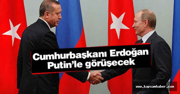 Cumhurbaşkanı Erdoğan Rusya'ya Gidiyor
