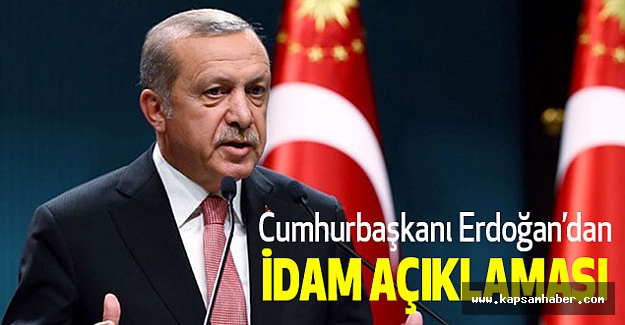 Cumhurbaşkanı Erdoğan’dan İdam Açıklaması