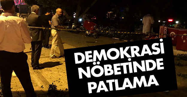 Demokrasi nöbetinde Meydanda patlama!