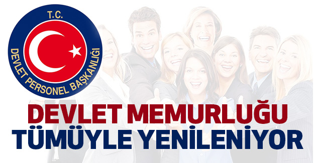 Devlet Memurluğu Tümüyle Yenileniyor
