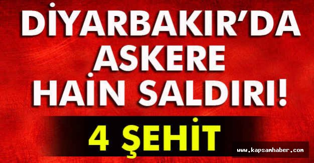 Diyarbakır'da Kalliş Saldırı: 4 Şehit!