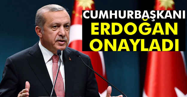 Erdoğan, O Kanunu onayladı