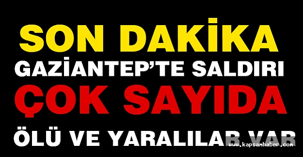 Gaziantep'de Hain Terör Saldırısı