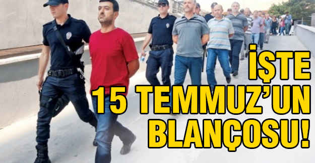 İşte 15 Temmuz'un Blançosu