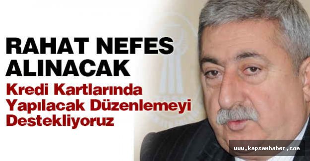Kredi Kartlarında Yapılacak Düzenlemeyi Destekliyoruz