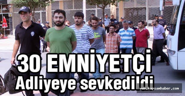Mersin'de 30 Polis Adliyeye sevk edildi