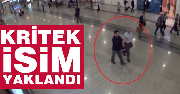 O Kritik İsim Yakalandı