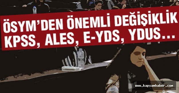 ÖSYM'den önemli değişiklik
