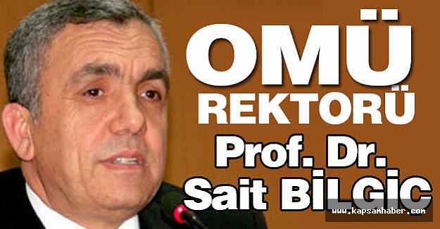 Sait Bilgiç OMÜ Rektörü Oldu