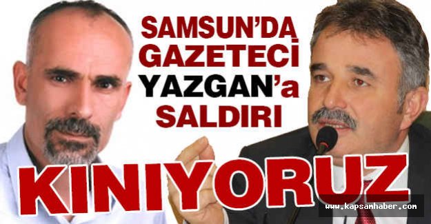 Samsun'da Gazeteciye Saldırı