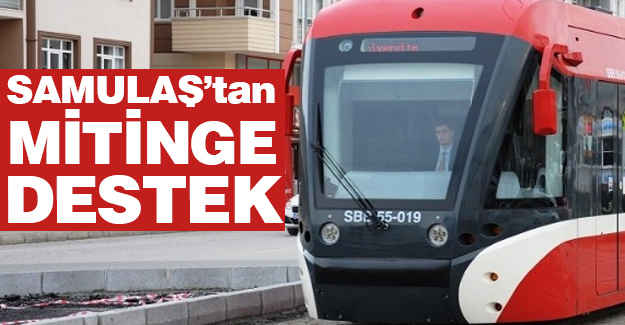 SAMULAŞ’tan Mitinge Destek