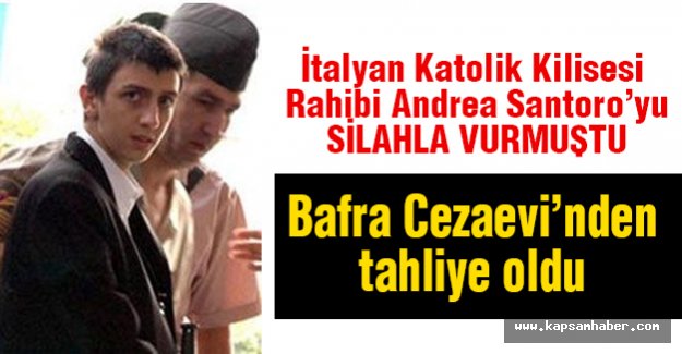 Santoro’yu Öldüren Hükümlü Samsun'dan Tahliye Oldu