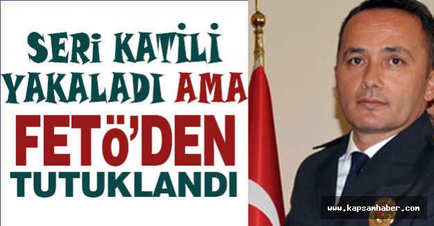 Seri Katili Yakaladı FETÖ'den Tutuklandı