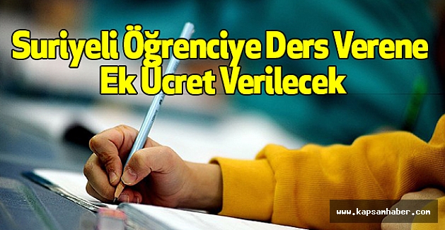 Suriyeli Öğrenciye Ders Verene Ek Ücret Verilecek