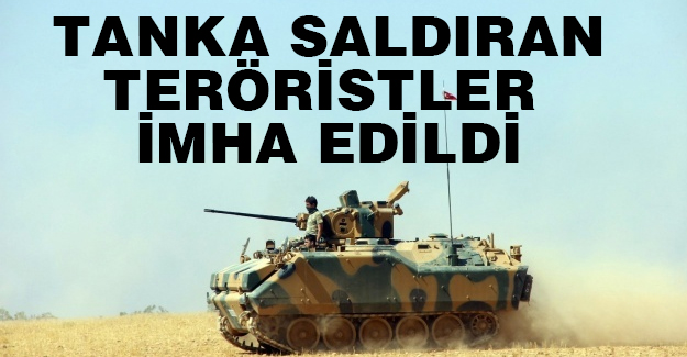 Tanka Saldırı düzenleyen Teröristler imha edildi