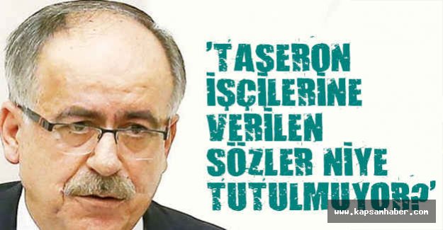 Taşeron İşçilere Verilen Sözler Neden Tutulmuyor?