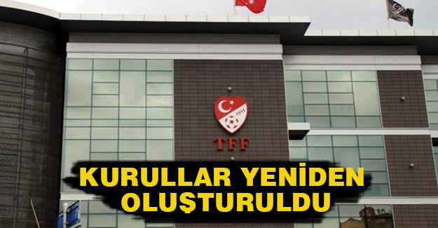 TFF'de kurullar yeniden oluşturuldu