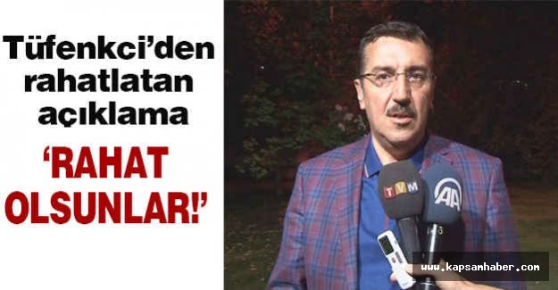 Tüfenkci’den rahatlatan açıklama