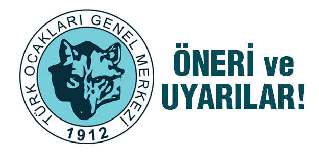 Türk Ocakları'ndan Öneri ve Uyarılar!