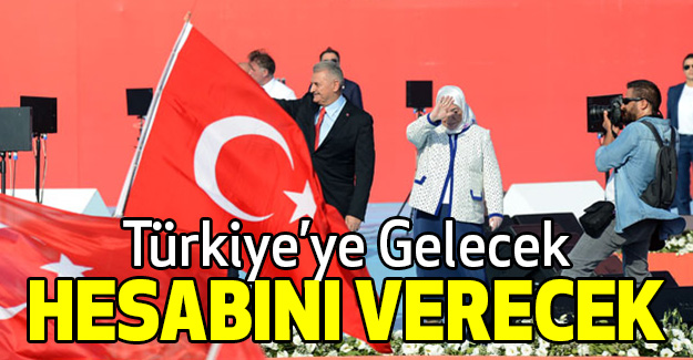 Yıldırım: Türkiye’ye gelecek hesabını verecek