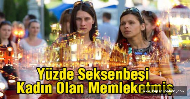 Yüzde Seksenbeşi Kadın Olan Memleketmiş...