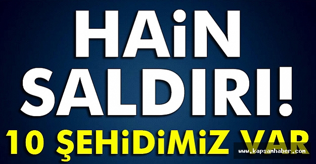 10 Şehidimiz Var!