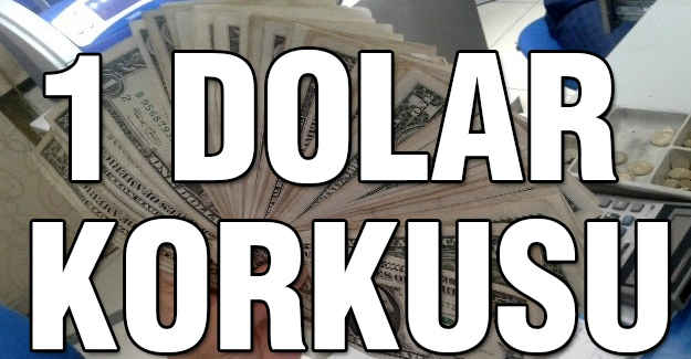 1 Dolar Korkusu...