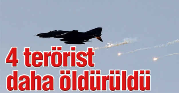 4 Terörist Öldürüldü...