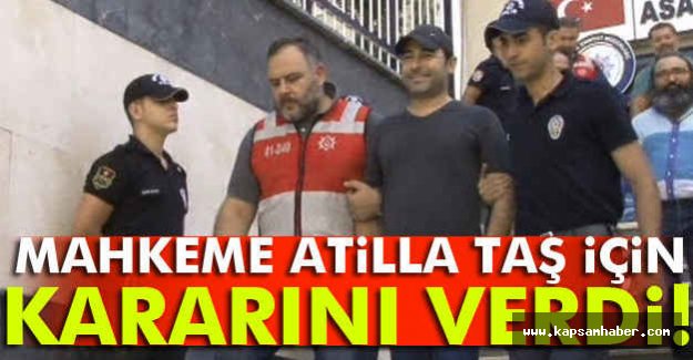 Atilla Taş Hakkında Karar