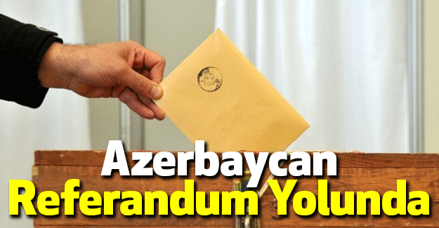 Azerbaycan Referandum Yolunda