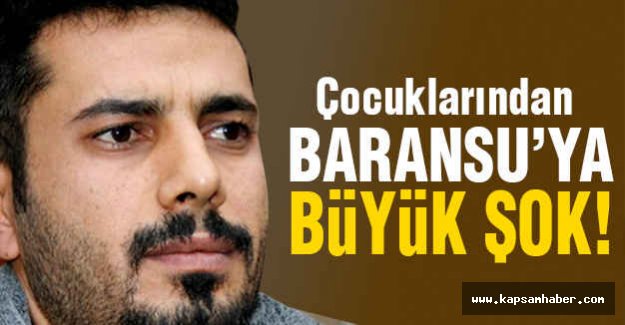 Baransu'ya Büyük Şok!