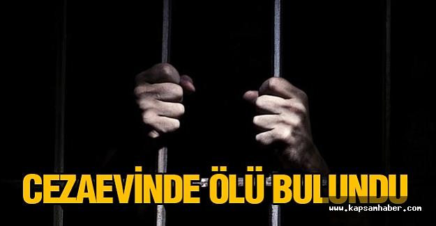 Cezaevinde Ölü Bulundu
