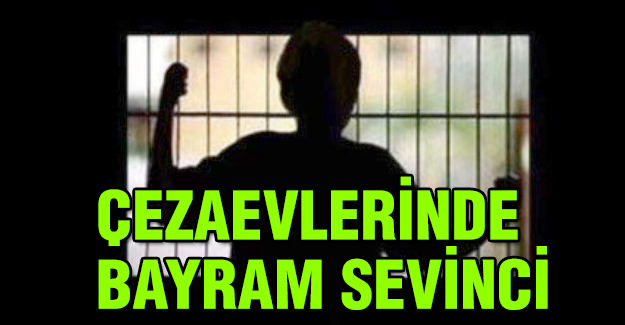 Cezaevleri'nde Bayram Sevinci