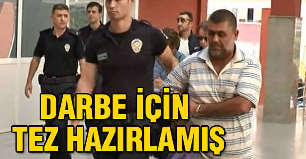 Darbe İçin Tez Hazırlamış...