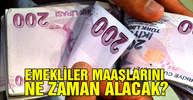 Emekliler Maaşlarını Ne Zaman Alacak?