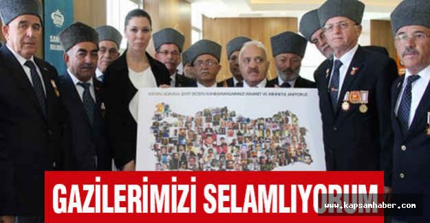 Gazilerimizi Saygıyla Selamlıyorum