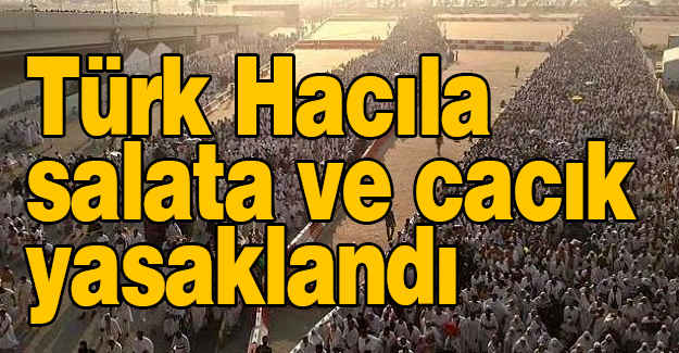 Hacılara Salata ve Cacık Yasaklandı