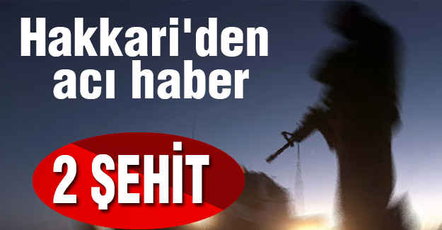 Hakkari'de Şehitlerimiz Var