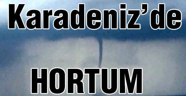 Karadeniz'de hortum