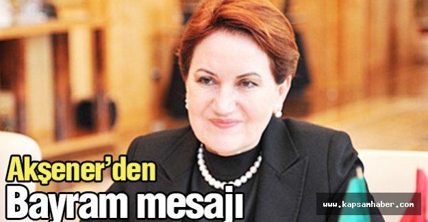 Meral Akşener'den Bayram Mesajı