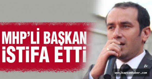MHP'li Başkan İstifa Etti