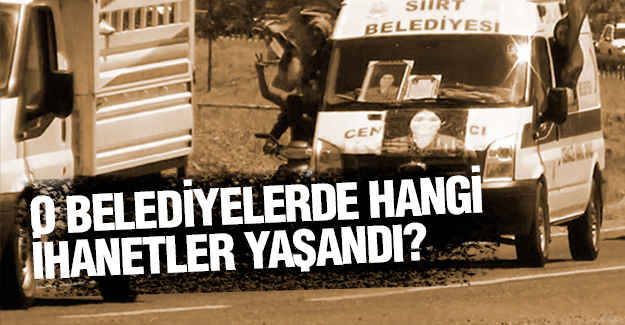 O Belediyelerde Yaşanan İhanetler